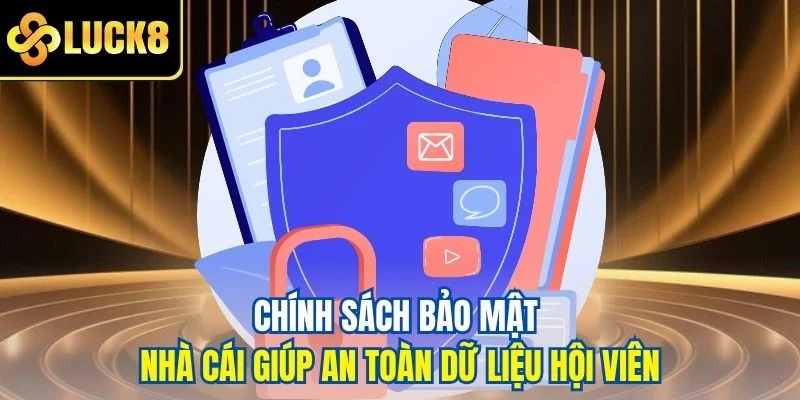 Chính sách bảo mật nhà cái giúp an toàn dữ liệu hội viên